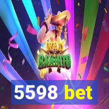 5598 bet